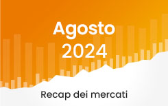 Market Recap agosto 2024 – Cosa è successo sui mercati?