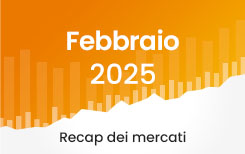 Market Recap febbraio 2025 – Cosa è successo sui mercati?