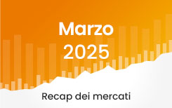 Market Recap marzo 2025 – Cosa è successo sui mercati?